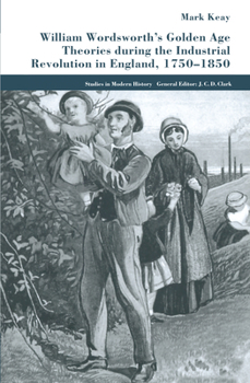 Paperback William Wordsworth's Golden Age Theories During the Industrial Revolution Book