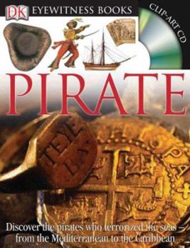 Hardcover DK Eyewitness Books: Pirate: Discover the Pirates Who Terrorized the Seas from the Mediterranean to the Caribbean [With Clip-Art CD and Fold-Out Wall Book