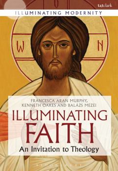 Paperback Illuminating Faith: An Invitation to Theology Book