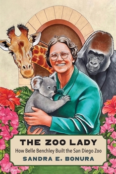 The Zoo Lady: How Belle Benchley Built the San Diego Zoo
