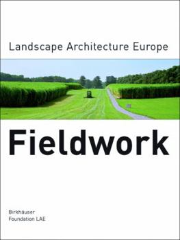 Hardcover Fieldwork: Landscape Architecture Europe Book