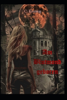 Am Blutmond geboren (Blutmond Omegas) (German Edition) - Book #1 of the Blutmond Omegas