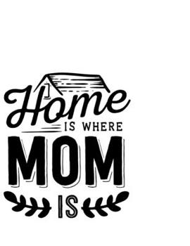 Home Is Where Mum Is: Portable Notebook: 6" x 9" Notebook With A Graphic Cover Quote or Saying for Moms: Awesome gift idea for Mothers, Mom, Grandma and women