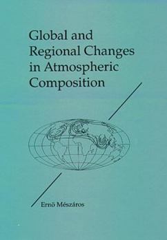 Hardcover Global and Regional Changes in Atmospheric Composition Book