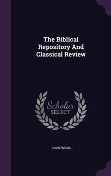 Hardcover The Biblical Repository and Classical Review Book