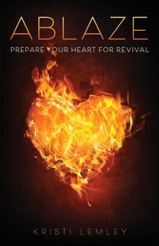 Paperback Ablaze: Prepare Your Heart for Revival Book