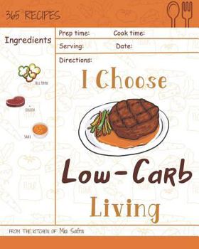 Paperback I Choose Low-Carb Living: Reach 365 Happy and Healthy Days! [low Carb Pasta Cookbook, Low Carb Pasta Recipes, Low Carb Bread Recipes Cookbook, L Book