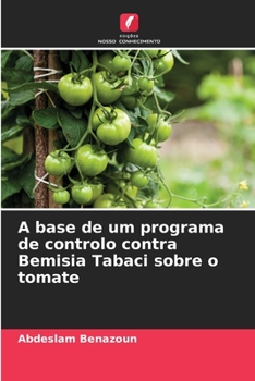 Paperback A base de um programa de controlo contra Bemisia Tabaci sobre o tomate [Portuguese] Book