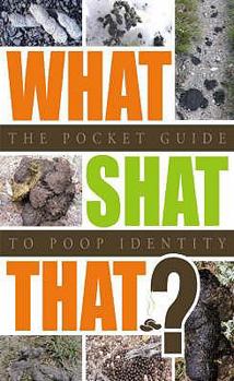 Hardcover What Shat That?: The Pocket Guide to Poop Identity. Book