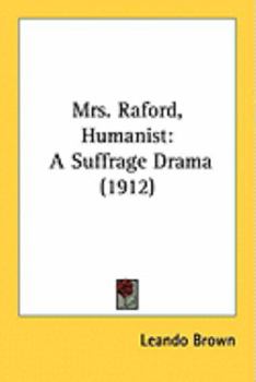 Mrs. Raford, Humanist: A Suffrage Drama
