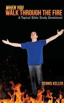 Paperback When You Walk Through The Fire: A Topical Bible Study Devotional Book