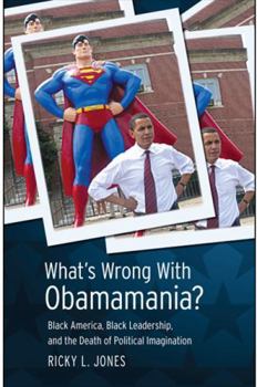 Hardcover What's Wrong with Obamamania?: Black America, Black Leadership, and the Death of Political Imagination Book