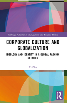 Paperback Corporate Culture and Globalization: Ideology and Identity in a Global Fashion Retailer Book
