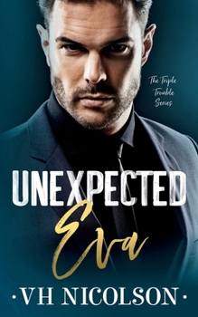 Paperback Unexpected Eva: An Age Gap, Dad's Best Friend Romance (The Triple Trouble Series Book 3) Book