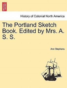 Paperback The Portland Sketch Book. Edited by Mrs. A. S. S. Book