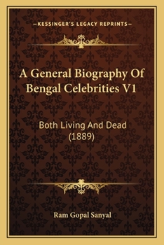 Paperback A General Biography Of Bengal Celebrities V1: Both Living And Dead (1889) Book