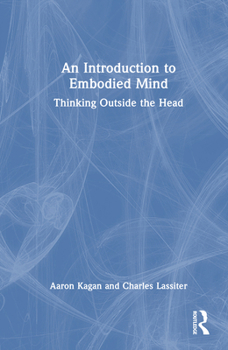 Hardcover An Introduction to Embodied Mind: Thinking Outside the Head Book