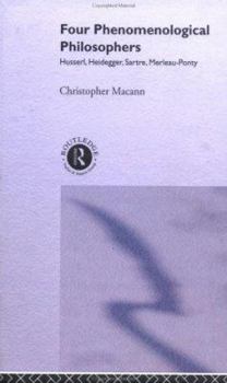 Paperback Four Phenomenological Philosophers: Husserl, Heidegger, Sartre, Merleau-Ponty Book