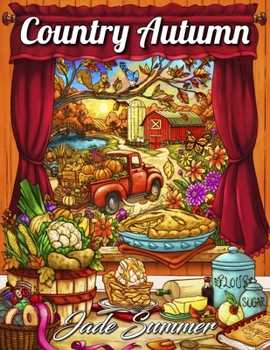 Paperback Country Autumn: An Adult Coloring Book with 50 Detailed Images of Charming Country Scenes, Beautiful Fall Landscapes, and Lovable Farm Book