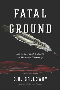 Paperback Fatal Ground: Love, Betrayal & Death in Montana Territory Book