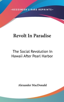 Hardcover Revolt In Paradise: The Social Revolution In Hawaii After Pearl Harbor Book