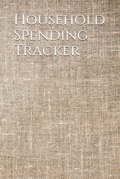 Paperback Household Spending Tracker: Personal Expense Tracker Organizer, Daily Record about Personal Cash Management, Money Management Journal, Budget Trac Book