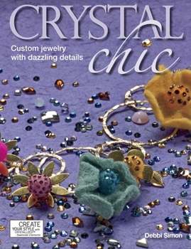 Paperback Crystal Chic: Custom Jewelry with Dazzling Details Book