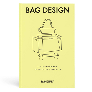 Fashionary Bag Design: A Handbook for Accessories Designers