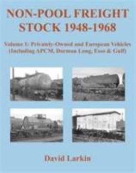 Paperback Non-Pool Freight Stock 1948-1968: Privately-Owned and European Vehicles (Including APCM, Dorman Long, Esso & Gulf): Part 1 Book