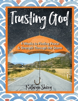 Paperback Trusting God: 4 Weeks to Finding Peace & Strength Through the Storm Book