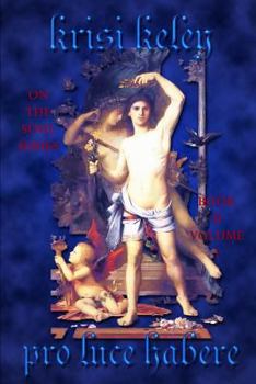 Pro Luce Habere Volume I - Book #2.1 of the On the Soul