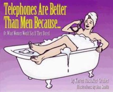 Paperback Telephones Are Better Than Men Because... Book