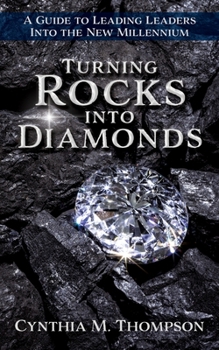 Paperback Turning Rocks into Diamonds: A Guide to Leading Leaders Into the New Millennium Book