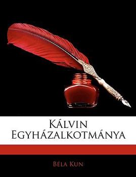 Paperback Kalvin Egyhazalkotmanya [Hungarian] Book