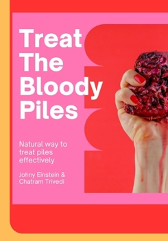 Paperback Treat The Bloody Piles: Natural way to healing Book