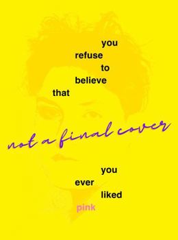 Hardcover You Refuse to Believe That You Ever Liked Pink Book