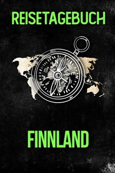Reisetagebuch Finnland: Reisejournal f�r den Urlaub - inkl. Packliste Erinnerungsbuch f�r Sehensw�rdigkeiten & Ausfl�ge Notizbuch als Geschenk, Abschiedsgeschenk