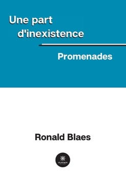 Paperback Une part d'inexistence: Promenades [French] Book