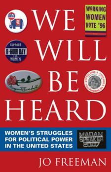 Paperback We Will Be Heard: Women's Struggles for Political Power in the United States Book