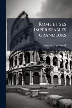 Paperback Rome et ses impérissables grandeurs [French] Book