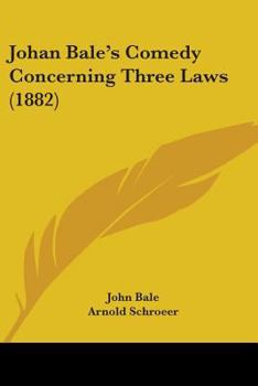 Paperback Johan Bale's Comedy Concerning Three Laws (1882) Book