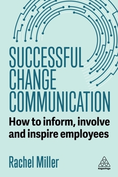 Paperback Successful Change Communication: How to Inform, Involve and Inspire Employees Book