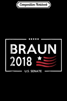 Composition Notebook: Braun Indiana Senator 2018 Campaign Journal/Notebook Blank Lined Ruled 6x9 100 Pages