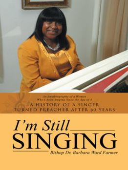 I'm Still Singing: A History of a Singer Turned Preacher After 60 Years