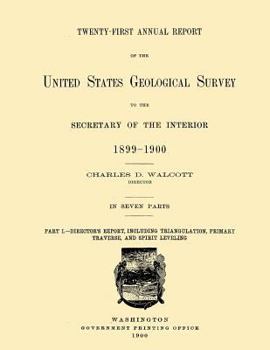 Paperback Twenty-First Annual Report of the United State Geological Survey to the Secretary of the Interior 1899-1900 Book