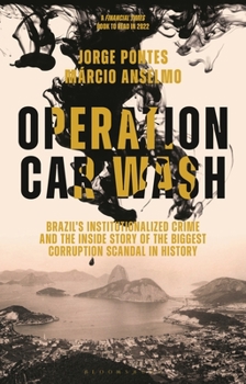 Hardcover Operation Car Wash: Brazil's Institutionalized Crime and the Inside Story of the Biggest Corruption Scandal in History Book