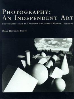 Hardcover Photography: An Independent Art: Photographs from the Victoria and Albert Museum, 1839-1996 Book