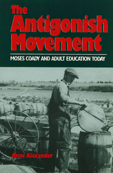 Paperback Antigonish Movement: Moses Coady and Adult Education Today Book