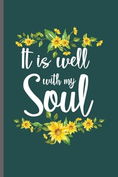 It is well with my Soul: Cool Sayings Design Notebook Composition Book Novelty  Write In Ideas Blank Journal For Any Accasion Gift (6"x9") Lined Notebook to write in