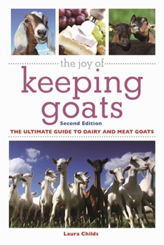 Paperback The Joy of Keeping Goats: The Ultimate Guide to Dairy and Meat Goats Book